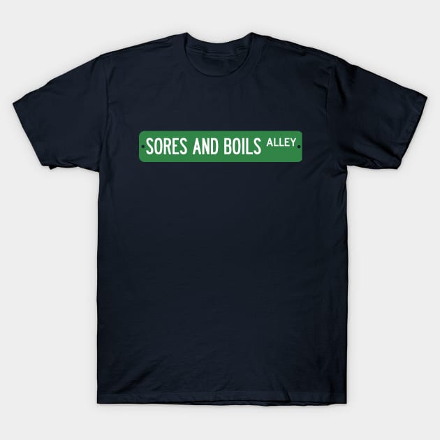 Sores and Boils Alley T-Shirt by fandemonium